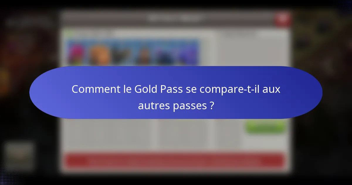 Comment le Gold Pass se compare-t-il aux autres passes ?