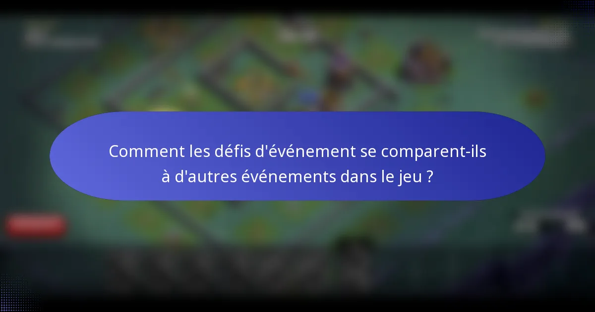 Comment les défis d'événement se comparent-ils à d'autres événements dans le jeu ?