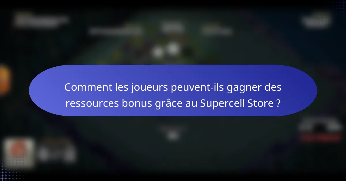 Comment les joueurs peuvent-ils gagner des ressources bonus grâce au Supercell Store ?