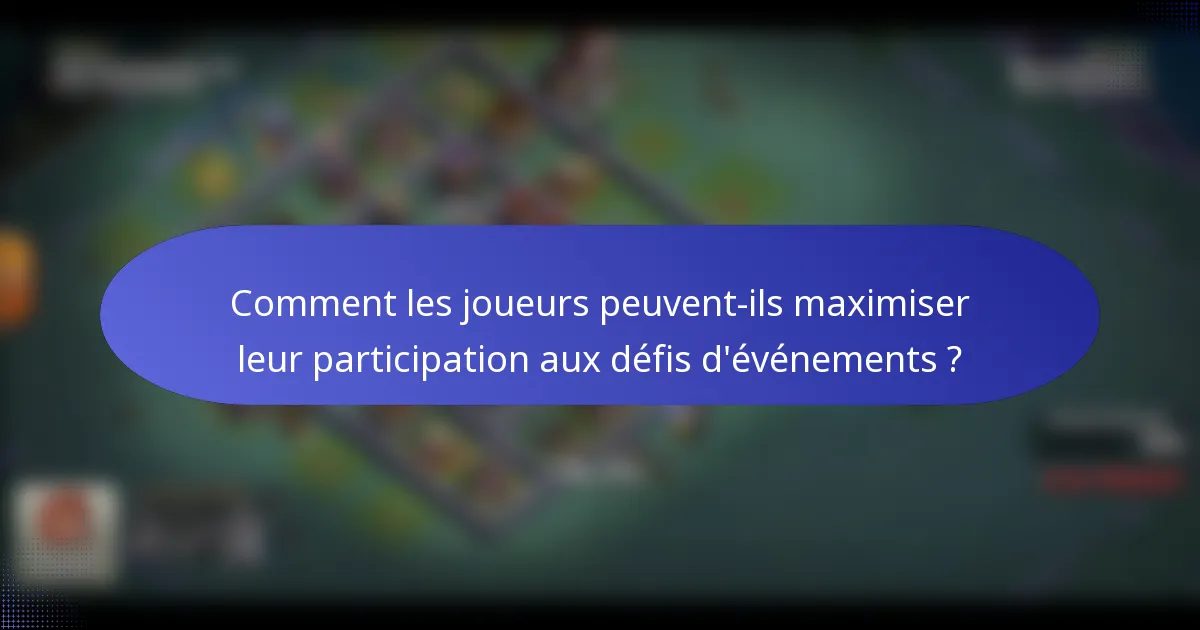 Comment les joueurs peuvent-ils maximiser leur participation aux défis d'événements ?