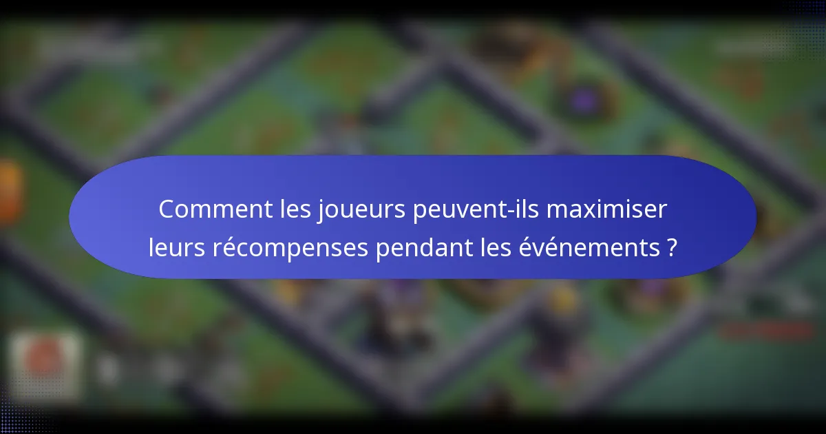 Comment les joueurs peuvent-ils maximiser leurs récompenses pendant les événements ?
