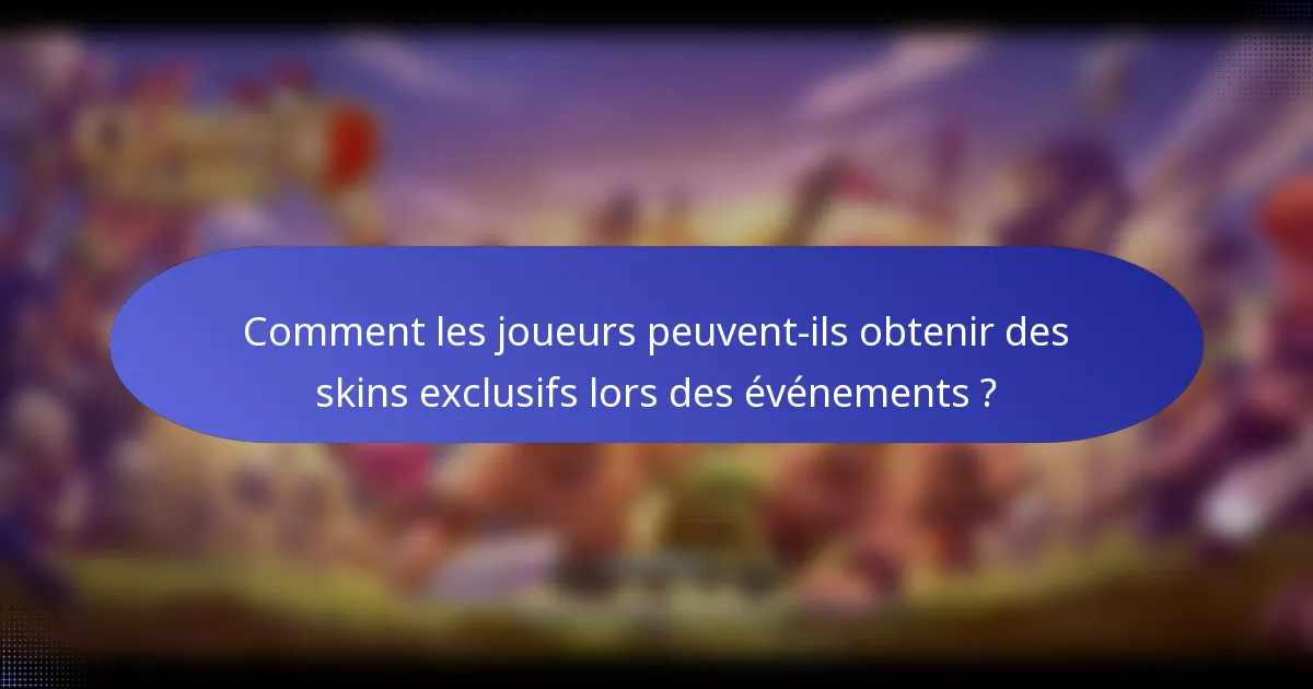 Comment les joueurs peuvent-ils obtenir des skins exclusifs lors des événements ?
