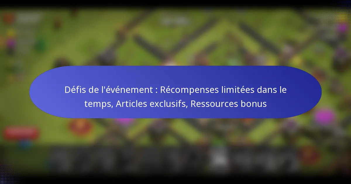 Read more about the article Défis de l’événement : Récompenses limitées dans le temps, Articles exclusifs, Ressources bonus
