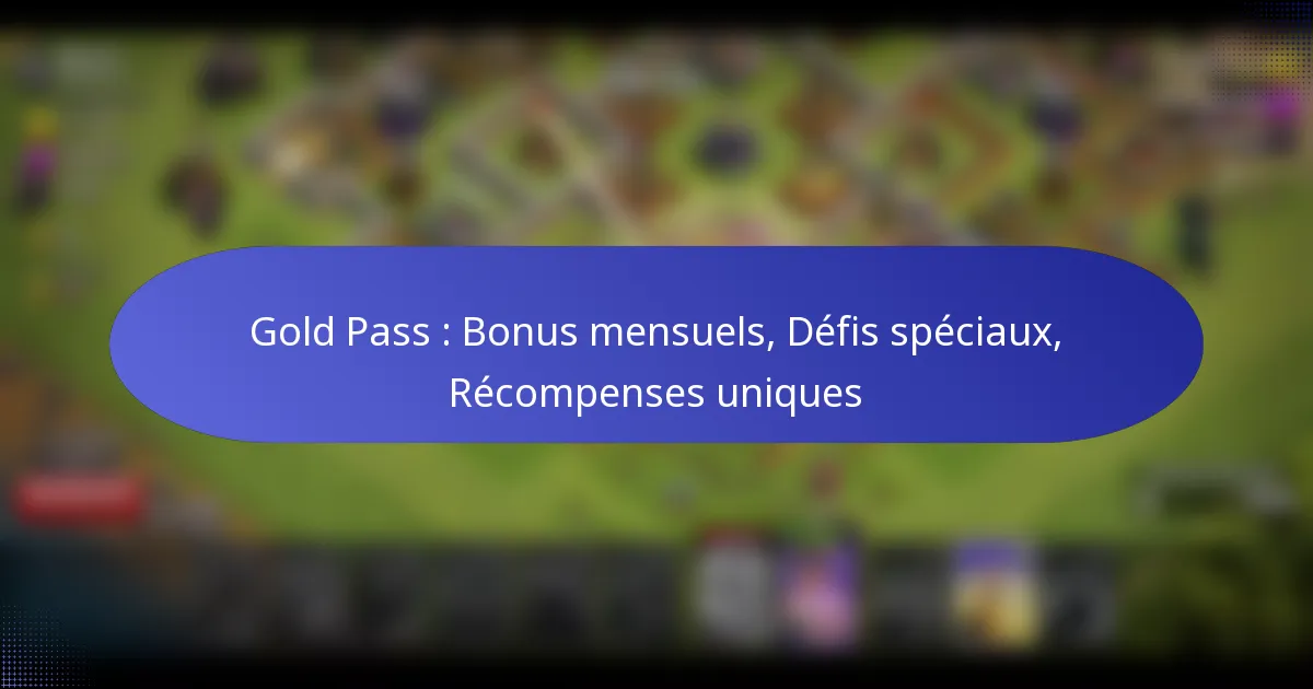 Read more about the article Gold Pass : Bonus mensuels, Défis spéciaux, Récompenses uniques