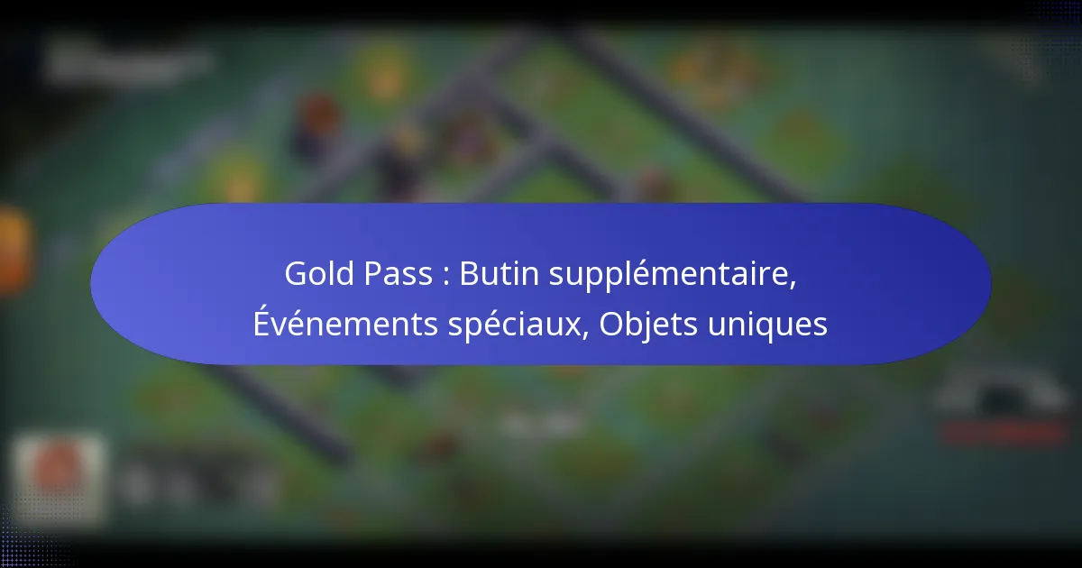 Read more about the article Gold Pass : Butin supplémentaire, Événements spéciaux, Objets uniques