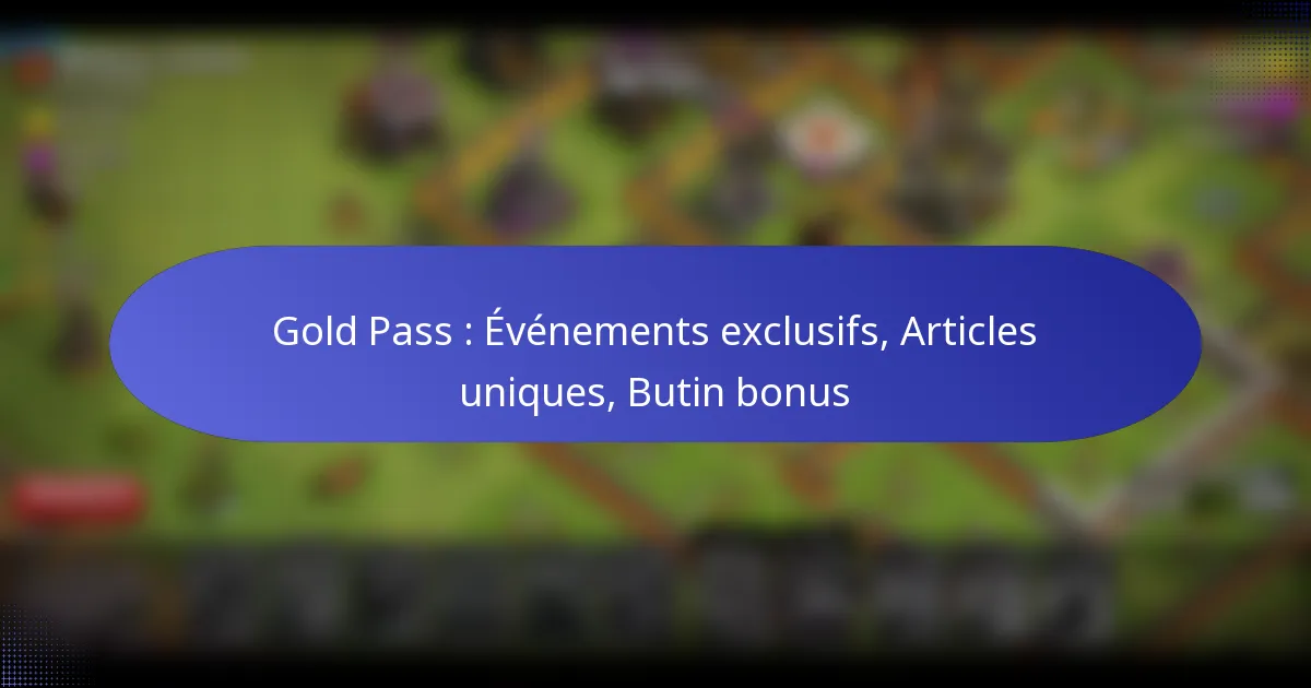 Read more about the article Gold Pass : Événements exclusifs, Articles uniques, Butin bonus