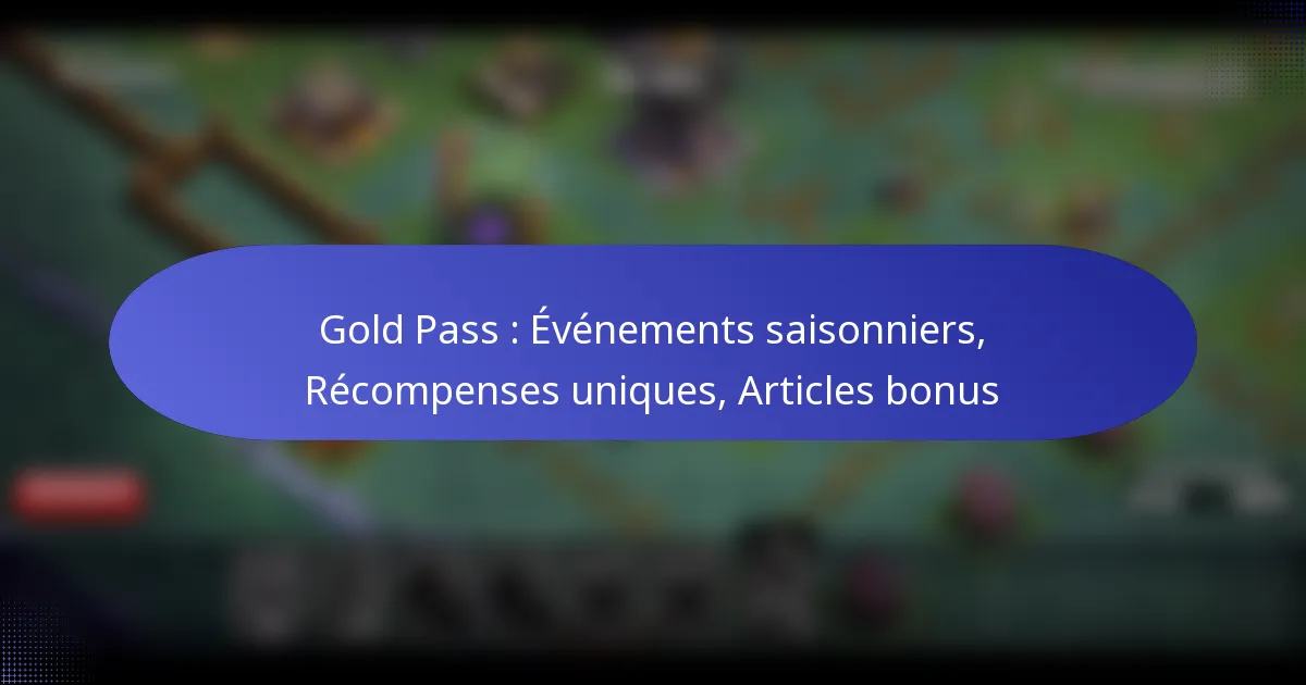 Read more about the article Gold Pass : Événements saisonniers, Récompenses uniques, Articles bonus