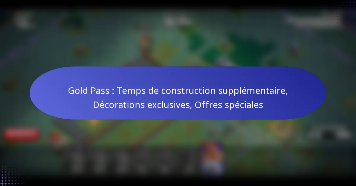Read more about the article Gold Pass : Temps de construction supplémentaire, Décorations exclusives, Offres spéciales