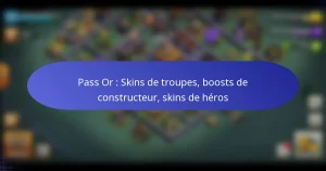 Read more about the article Pass Or : Skins de troupes, boosts de constructeur, skins de héros