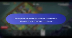 Read more about the article Récompenses de la boutique Supercell : Récompenses saisonnières, Offres uniques, Butin bonus