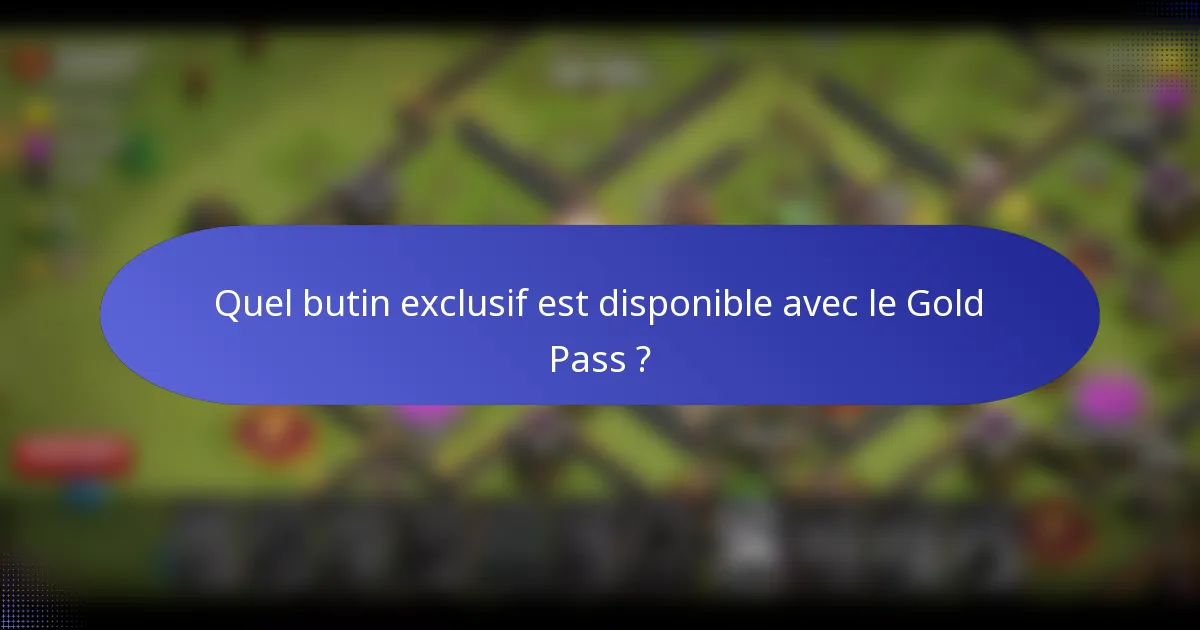Quel butin exclusif est disponible avec le Gold Pass ?