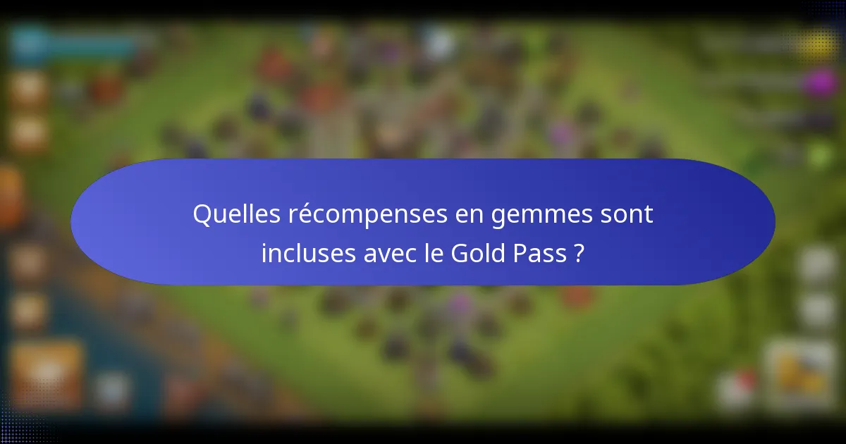 Quelles récompenses en gemmes sont incluses avec le Gold Pass ?