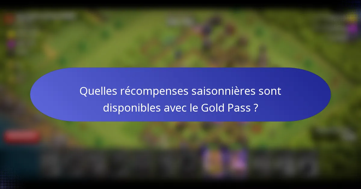 Quelles récompenses saisonnières sont disponibles avec le Gold Pass ?