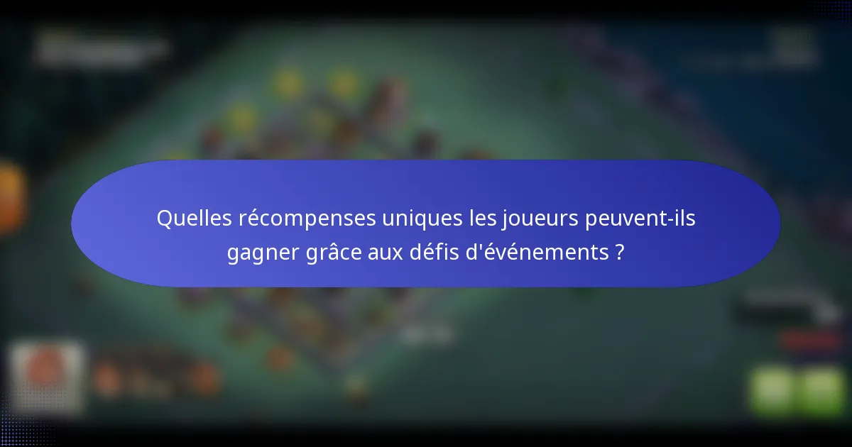 Quelles récompenses uniques les joueurs peuvent-ils gagner grâce aux défis d'événements ?