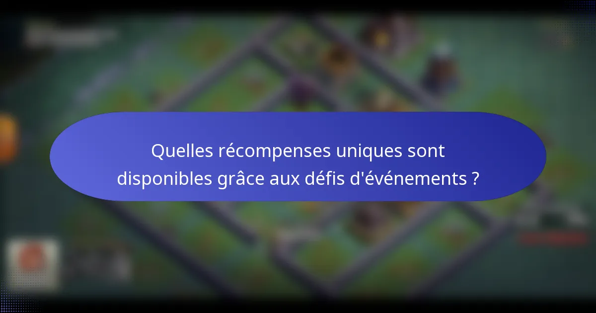 Quelles récompenses uniques sont disponibles grâce aux défis d'événements ?
