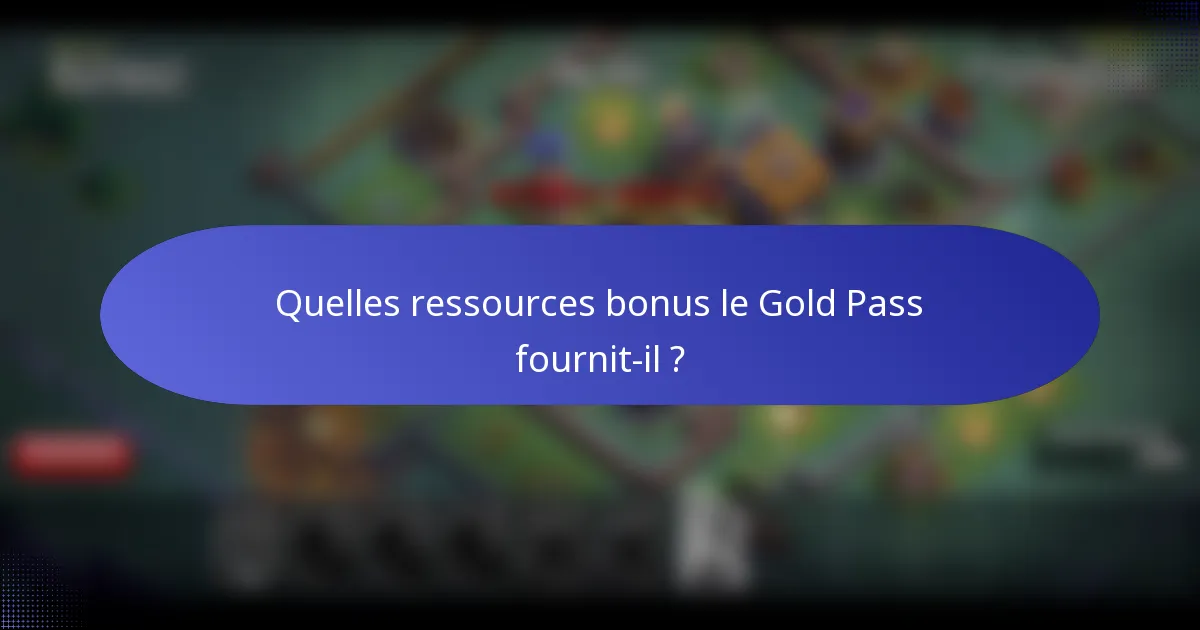 Quelles ressources bonus le Gold Pass fournit-il ?