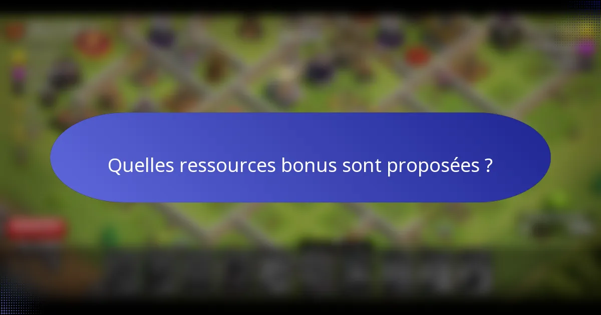 Quelles ressources bonus sont proposées ?
