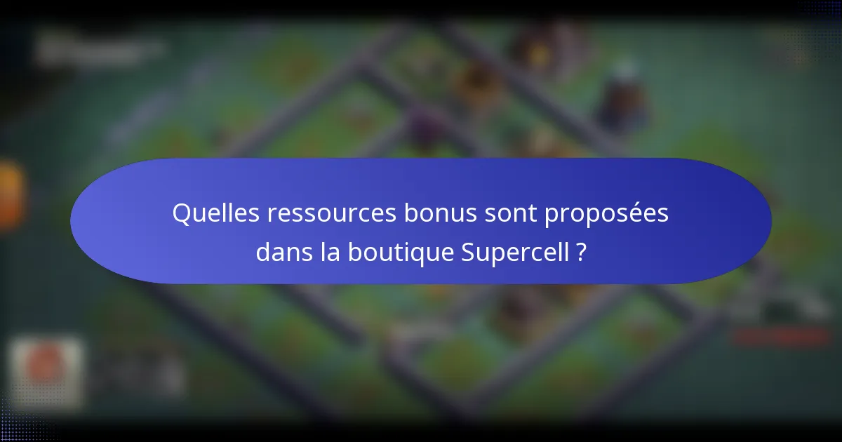 Quelles ressources bonus sont proposées dans la boutique Supercell ?