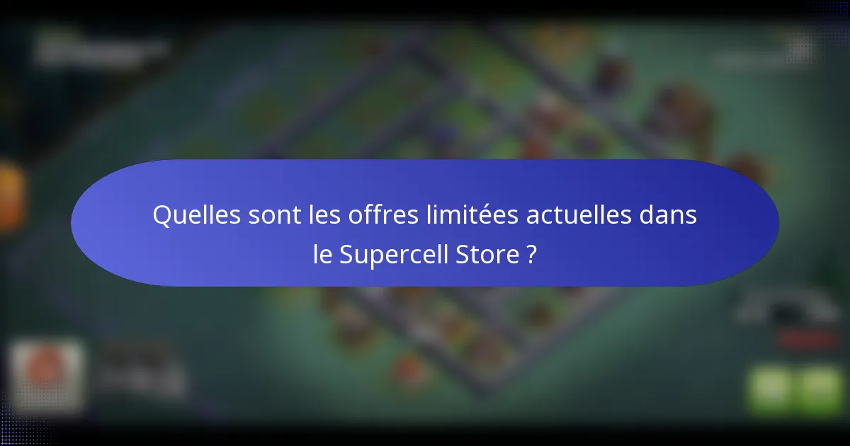 Quelles sont les offres limitées actuelles dans le Supercell Store ?