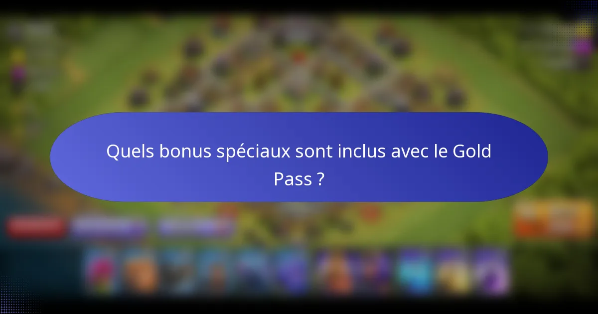 Quels bonus spéciaux sont inclus avec le Gold Pass ?