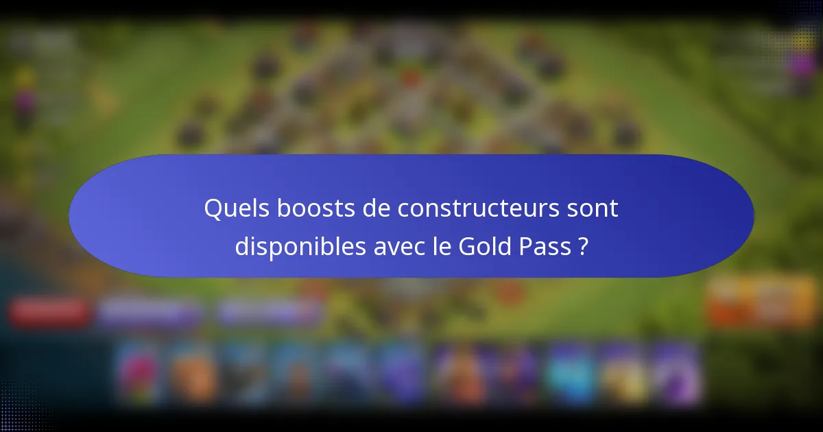 Quels boosts de constructeurs sont disponibles avec le Gold Pass ?