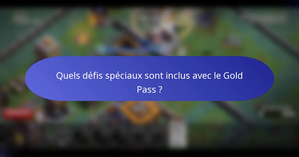 Quels défis spéciaux sont inclus avec le Gold Pass ?