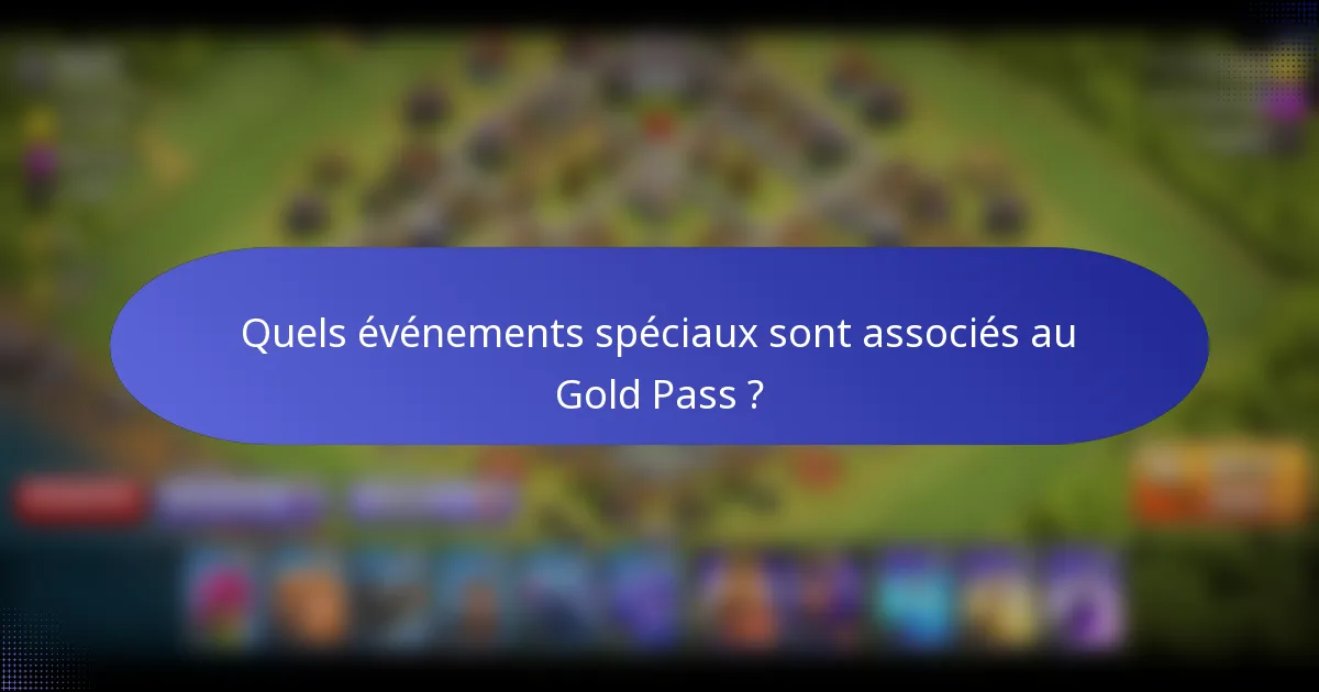 Quels événements spéciaux sont associés au Gold Pass ?