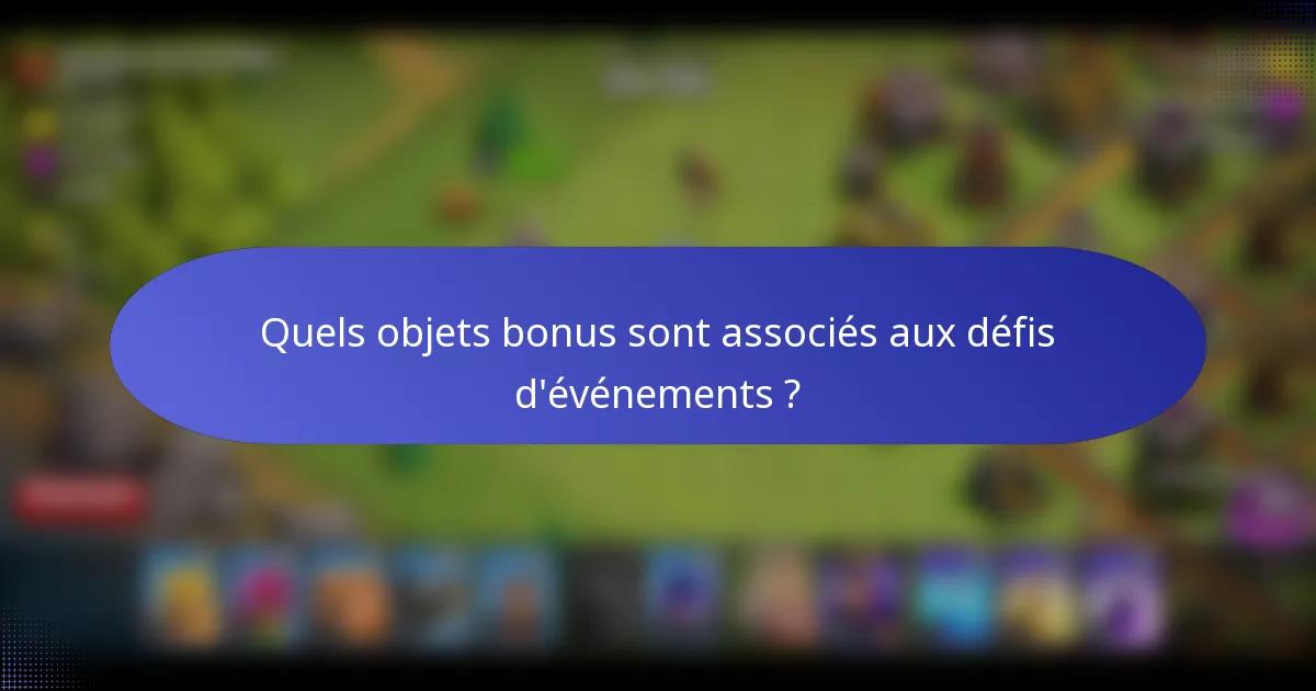 Quels objets bonus sont associés aux défis d'événements ?