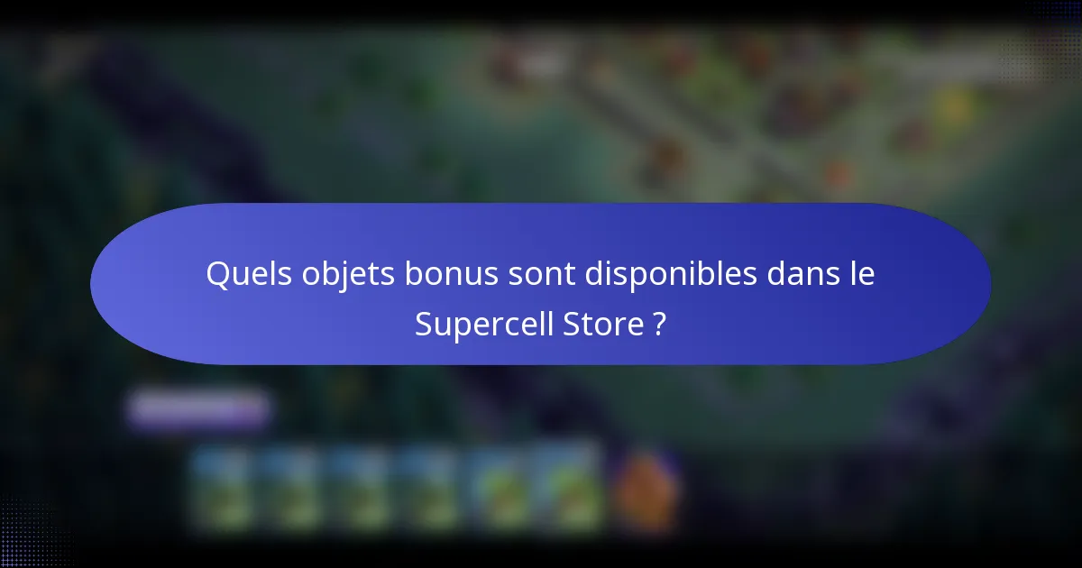 Quels objets bonus sont disponibles dans le Supercell Store ?