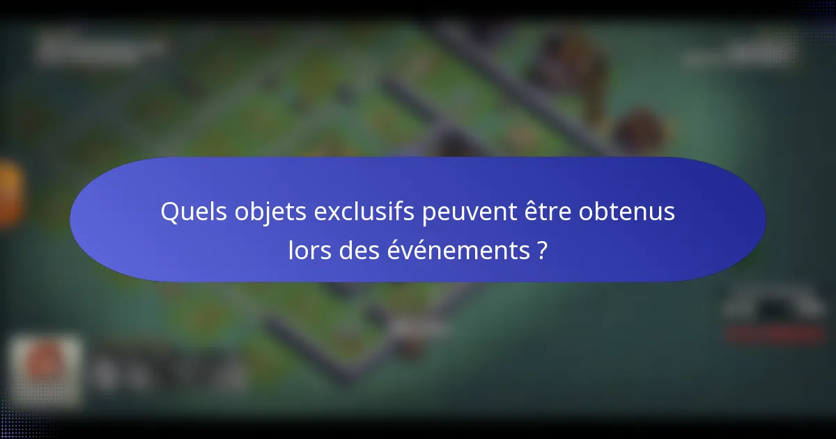 Quels objets exclusifs peuvent être obtenus lors des événements ?
