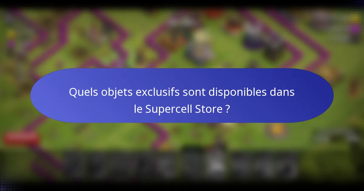 Quels objets exclusifs sont disponibles dans le Supercell Store ?