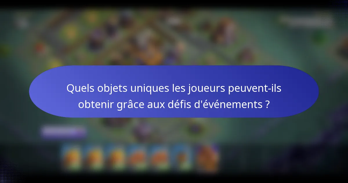 Quels objets uniques les joueurs peuvent-ils obtenir grâce aux défis d'événements ?