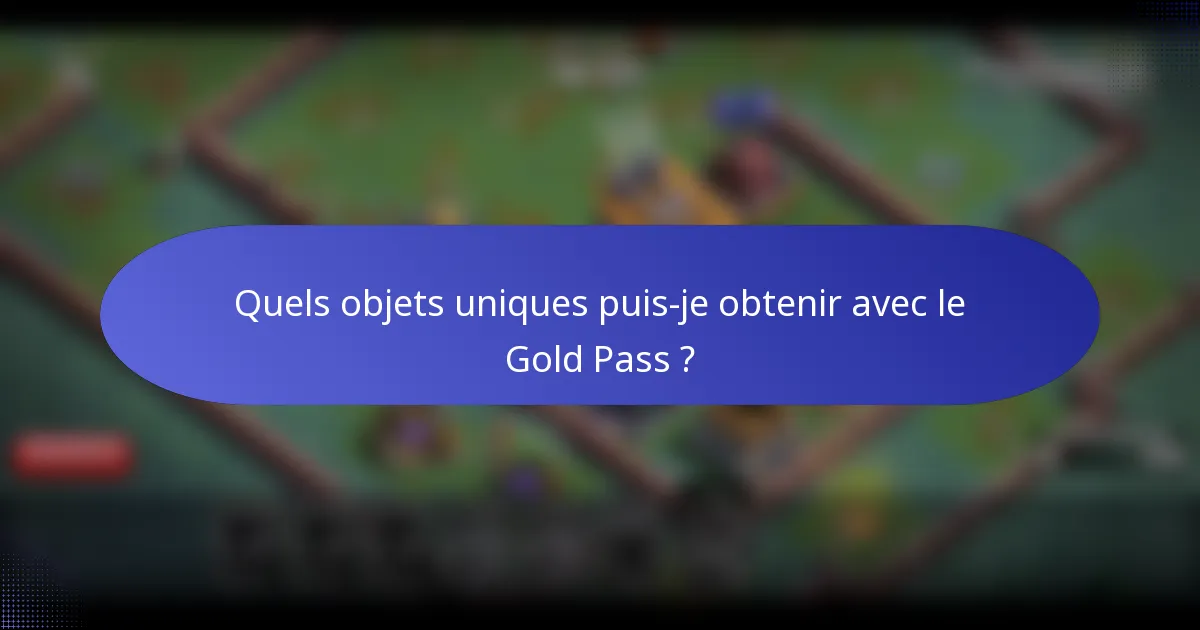Quels objets uniques puis-je obtenir avec le Gold Pass ?