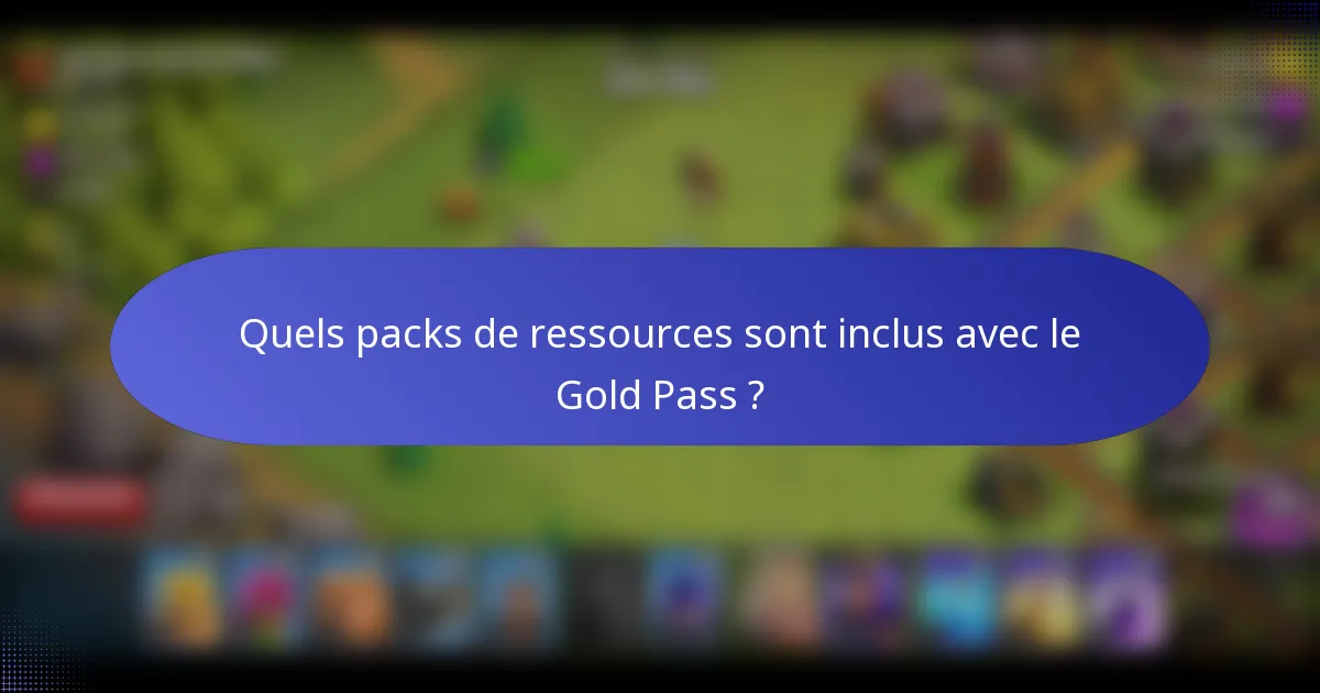 Quels packs de ressources sont inclus avec le Gold Pass ?