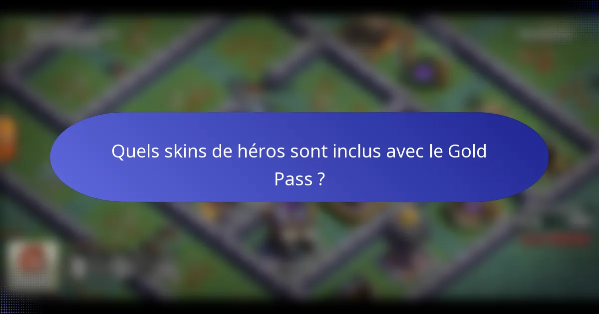 Quels skins de héros sont inclus avec le Gold Pass ?