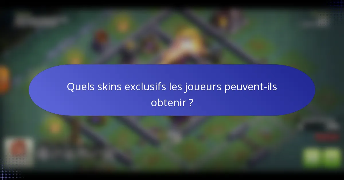 Quels skins exclusifs les joueurs peuvent-ils obtenir ?