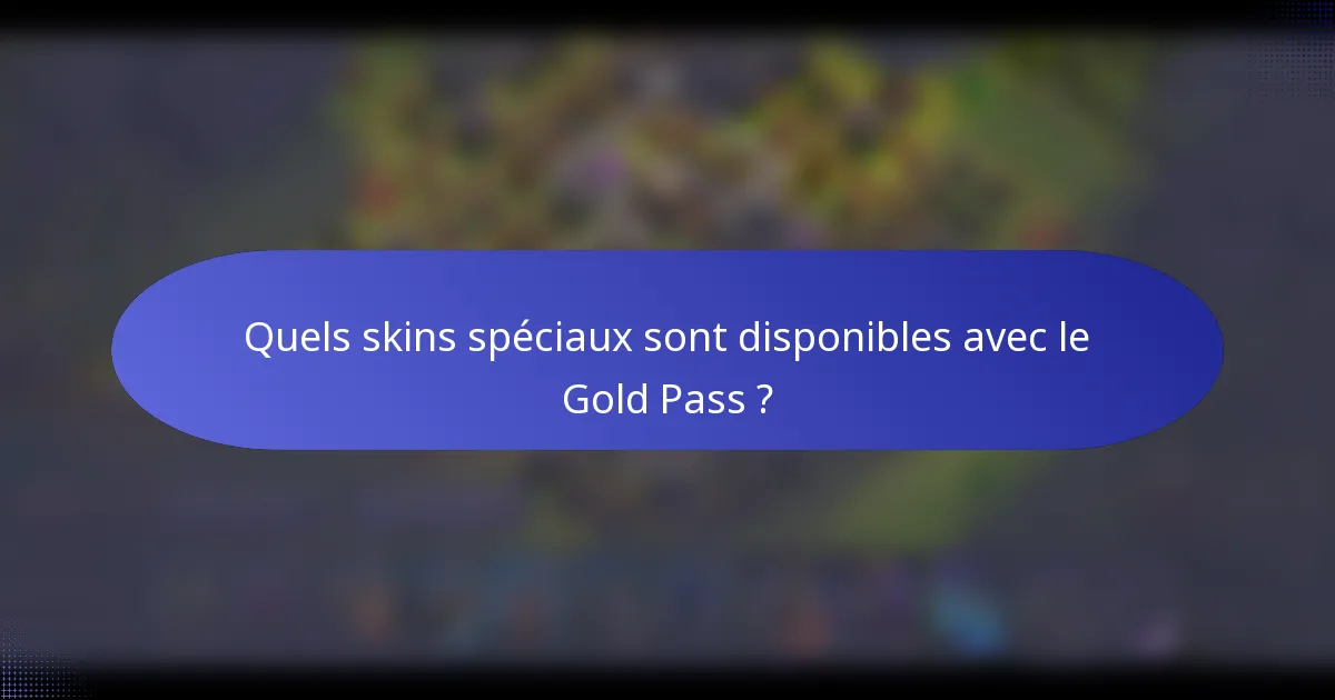 Quels skins spéciaux sont disponibles avec le Gold Pass ?