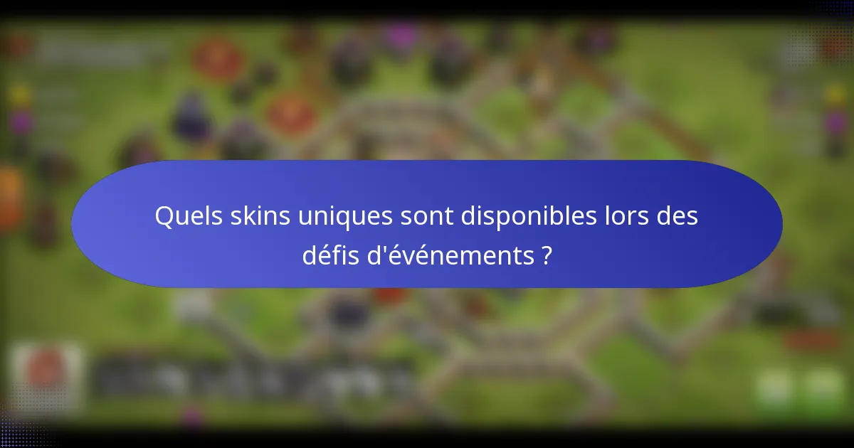 Quels skins uniques sont disponibles lors des défis d'événements ?