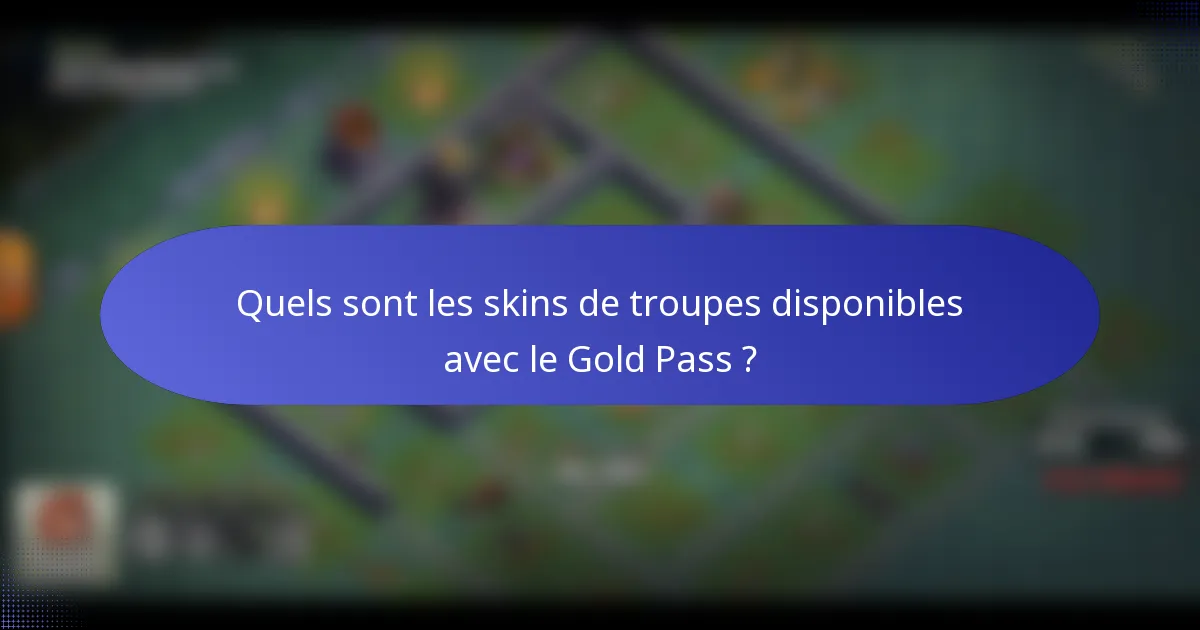 Quels sont les skins de troupes disponibles avec le Gold Pass ?