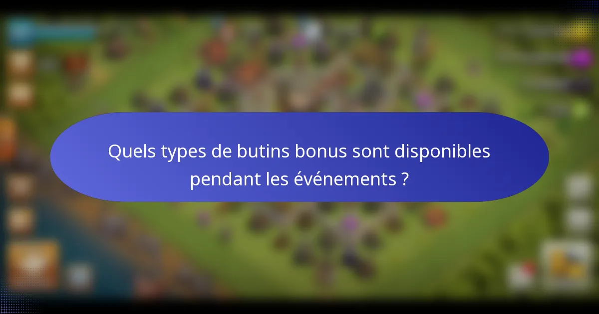 Quels types de butins bonus sont disponibles pendant les événements ?